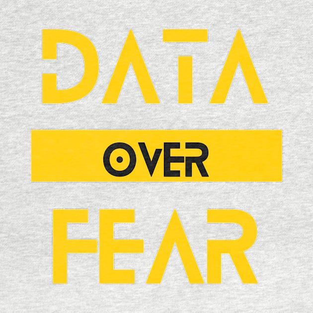 Data Over Fear - Empowering Data-Driven Decision Tee by ColortrixArt